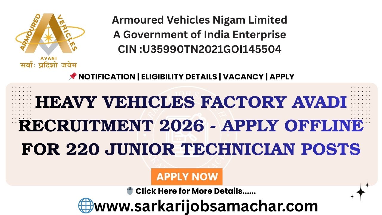 Heavy Vehicles Factory Avadi  Recruitment 2026 (Short Notice) - Apply Offline for 220 Junior Technician Posts